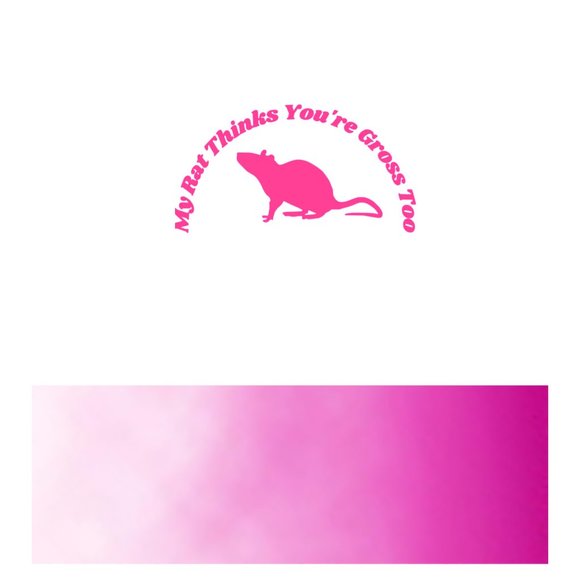 My Rat Thinks You're Gross Too- Funny Rats Vinyl Decals Car, Laptop, Windows, - Picture 7 of 14